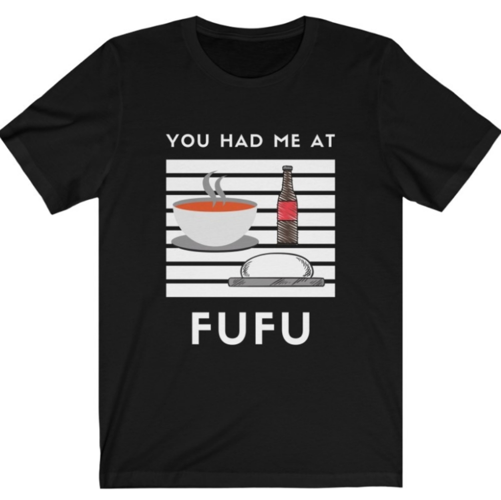 Fufu and Stew Shirt Coming Soon